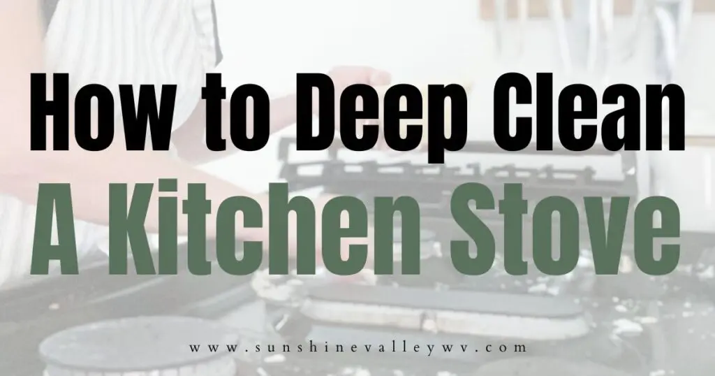 image of a homemaker deep cleaning a kitchen stove with text overlay that says "how to deep clean a kitchen stove"